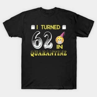 I Turned 62 in quarantine Funny face mask Toilet paper T-Shirt